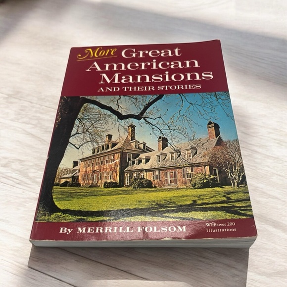 Source Unknown Other - MORE GREAT AMERICAN MANSIONS and their stories
BY: MERRILL FOLSOM
